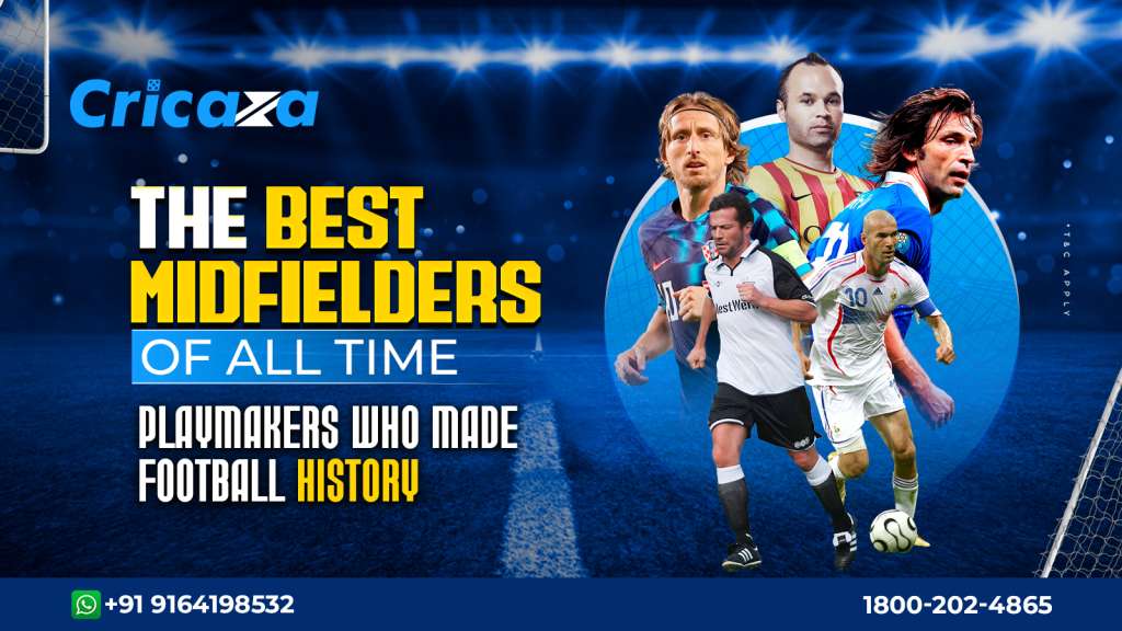 The Best Midfielders of All Time Playmakers Who Made Football History
