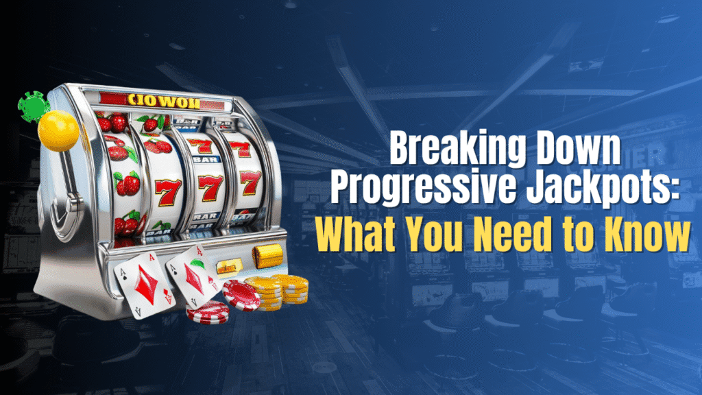 Breaking Down Progressive Jackpots What You Need to Know