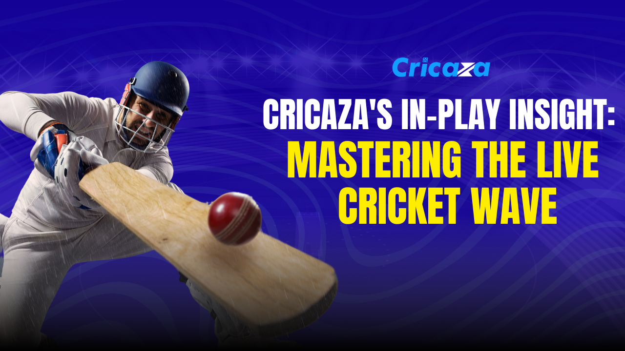Cricaza's In-Play Insight Mastering the Live Cricket Wave