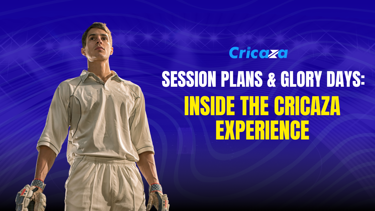 Session Plans & Glory Days Inside the Cricaza Experience